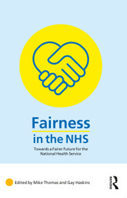 Fairness in the NHS (Towards a Fairer Future for the National Health Service) by Mike Thomas, Gay Haskins, 9781032521336