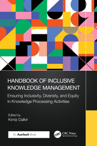 Handbook of Inclusive Knowledge Management (Ensuring Inclusivity, Diversity, and Equity in Knowledge Processing Activities) by Kimiz Dalkir, 9781032521312