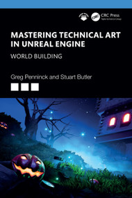 Mastering Technical Art in Unreal Engine (World Building) by Greg Penninck, Stuart Butler, 9781032649733