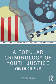 A Popular Criminology of Youth Justice (Youth on Film) by Jessica Urwin, 9781032516202