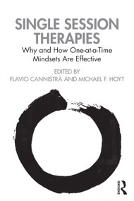 Single Session Therapies (Why and How One-at-a-Time Mindsets Are Effective) by Flavio Cannistrà, Michael F. Hoyt, 9781032696935