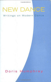 New Dance (Writings on Modern Dance) by Doris Humphrey, Charles Humphrey Woodford, 9780871273079