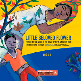 Little Beloved Flower (French Creole Songs in the Shade of the Flamboyant Tree from Haiti and Reunion) by Chantal ziat, 9782898360992