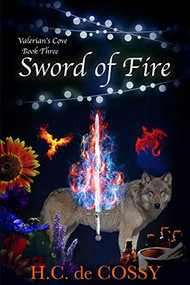 Sword of Fire - 9780988951532 by H.C. de Cossy, 9780988951532