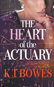 The Heart of The Actuary by K T Bowes, 9780995119093