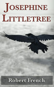 Josephine Littletree by Robert French, 9780995267169