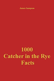 1000 Catcher in the Rye Facts by James Sampson, 9781386777489