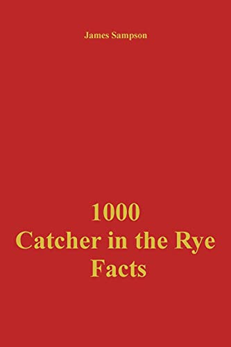 1000 Catcher in the Rye Facts by James Sampson, 9781386777489
