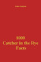 1000 Catcher in the Rye Facts by James Sampson, 9781386777489