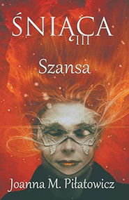 Sniaca III - Szansa (Portuguese Edition) by Joanna M. Pilatowicz, 9781393022190