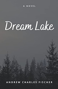 Dream Lake by Charles Fischer, 9781393026655