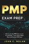PMP Exam Prep: How to pass the PMP Exam on your First Attempt - Learn Faster, Retain More and Pass the PMP Exam by John C. Nolan, 9781393052081
