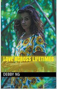 Love Across Lifetimes by Debby Ng, 9781393067702