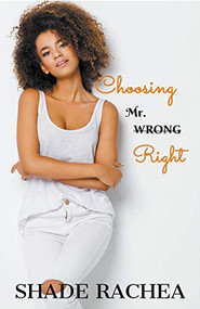 Choosing Mr. Right by Shade Rachea, 9781393088301