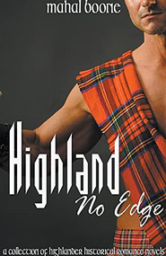 Highland No Edge:  A Collection of Highlander Historical Romance Novels by Mahal Boone, 9781393103660