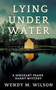 Lying Under Water by Wendy M. Wilson, 9781393136910