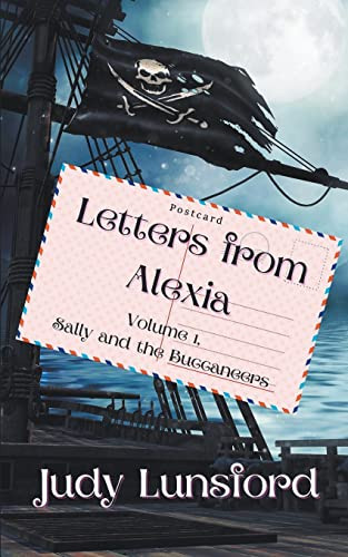Letters from Alexia, Volume #1, Sally and the Buccaneers by Judy Lunsford, 9781393138150