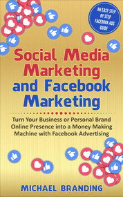 Social Media Marketing and Facebook Marketing by Michael Branding, 9781393144335