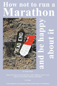 How Not To Run a Marathon And Be Happy About It by Andre Jasco, 9781393170990
