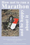 How Not To Run a Marathon And Be Happy About It by Andre Jasco, 9781393170990