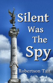 Silent Was The Spy by Robertson Tait, 9781393171805