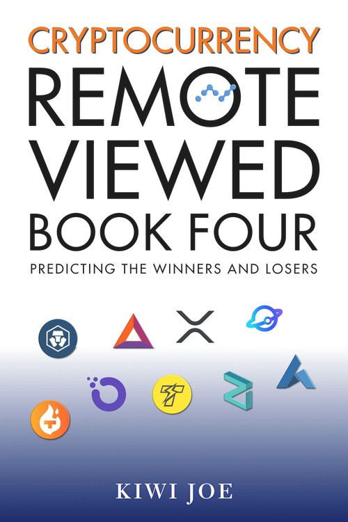 Cryptocurrency Remote Viewed: Book Four by Kiwi Joe, 9781393175537