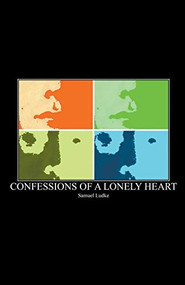 Confessions of A Lonely Heart by Samuel Ludke, 9781393199281