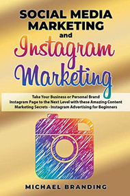 Social Media Marketing and Instagram Marketing by Michael Branding, 9781393205012