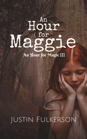 An Hour for Maggie by Justin Fulkerson, 9781393211860