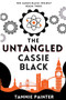 The Untangled Cassie Black by Tammie Painter, 9781393249146