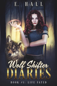 Wolf Shifter Diaries: Life Fated by Ellie Hall, 9781393249740