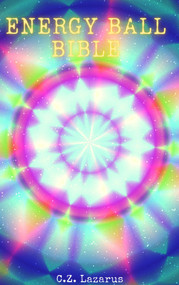 Energy Ball Bible by C.Z. Lazarus, 9781393250418