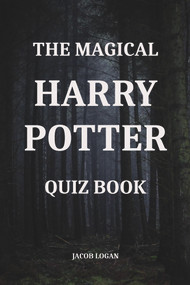 The Magical Harry Potter Quiz Book by Jacob Logan, 9781393273530