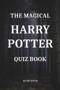 The Magical Harry Potter Quiz Book by Jacob Logan, 9781393273530