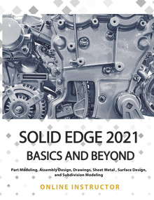 Solid Edge 2021 Basics and Beyond by Online Instructor, 9781393280590