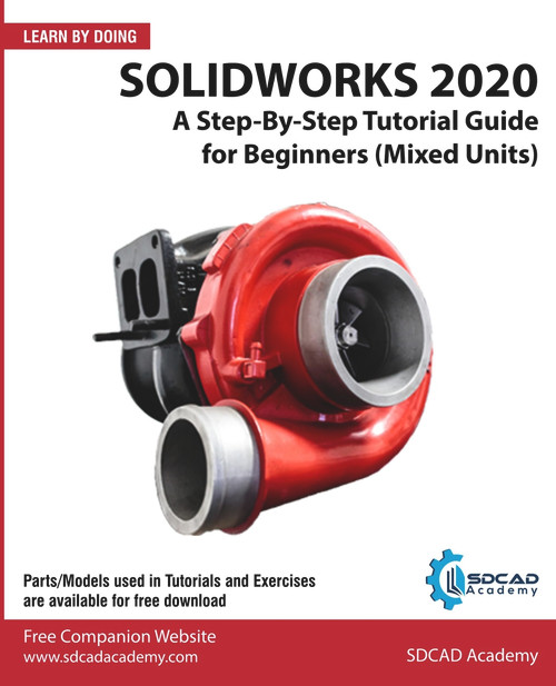 SOLIDWORKS 2020: A Step-By-Step Tutorial Guide for Beginners (Mixed Units) by SDCAD Academy, 9781393322078