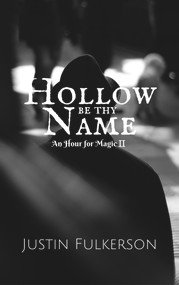 Hollow Be Thy Name by Justin Fulkerson, 9781393335931