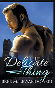 This Delicate Thing by Bree M. Lewandowski, 9781393338406