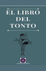 El libro del tonto (Spanish Edition) by John Danen, 9781393360315
