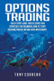 Options Trading:Quick Start Guide-Crash Course and  Strategies for Beginners,How to start creating passive income with investments . by Tony Correra, 9781393361855