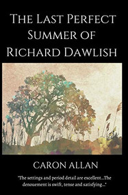 The Last Perfect Summer of Richard Dawlish by Caron Allan, 9781393364863