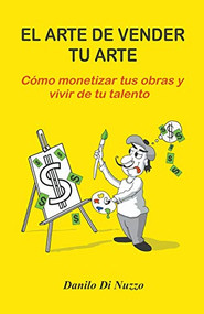 El arte de vender tu arte (Spanish Edition) by Danilo Di Nuzzo, 9781393366249