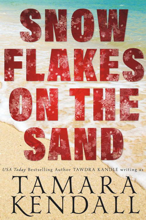 Snowflakes on the Sand by Tawdra Kandle, Tamara Kendall, 9781393425236