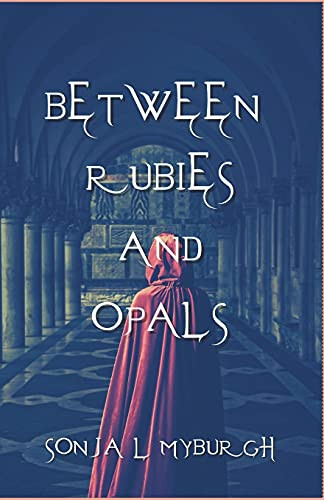 Between Rubies and Opals by Sonja L Myburgh, 9781393427667