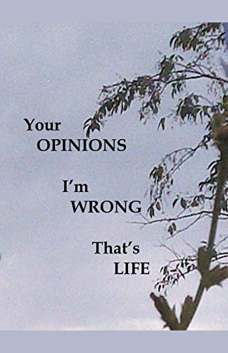 Your Opinions I'm Wrong That's Life by James Greene, 9781393429418