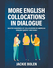 More English Collocations in Dialogue: Master Hundreds of Collocations in American English Quickly and Easily by Jackie Bolen, 9781393430971