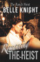 Romancing The Heist: The Ranch by Belle Knight, 9781393444848
