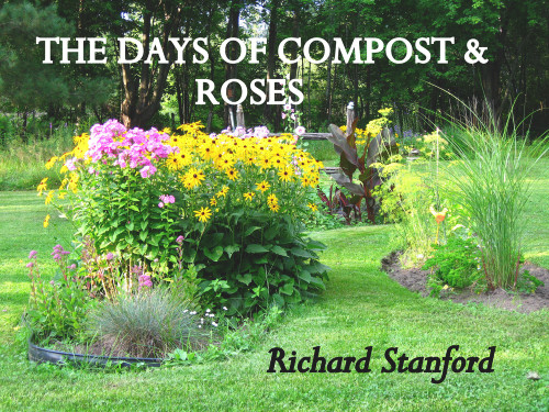 THE DAYS OF COMPOST AND ROSES by Richard Stanford, 9781393450078