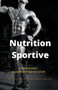 Nutrition  Sportive  Fondamentaux et guide pratique du succès (French Edition) by gustavo espinosa juarez, 9781393459507