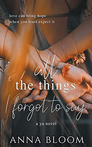 All the Things I Forgot to Say by Anna Bloom, 9781393469230